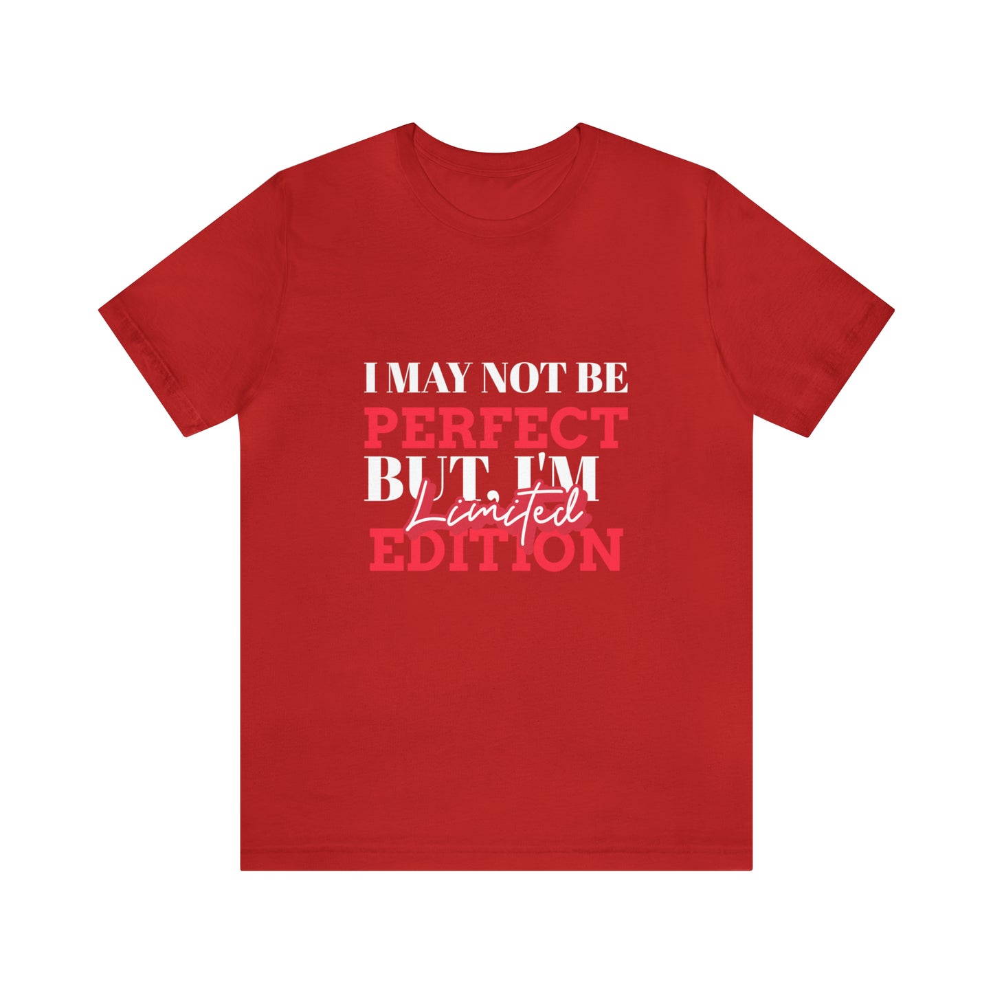 I MAY NOT BE  PERFECT  BUT, I'M EDITION  Limited (Classic unisex Shirts)