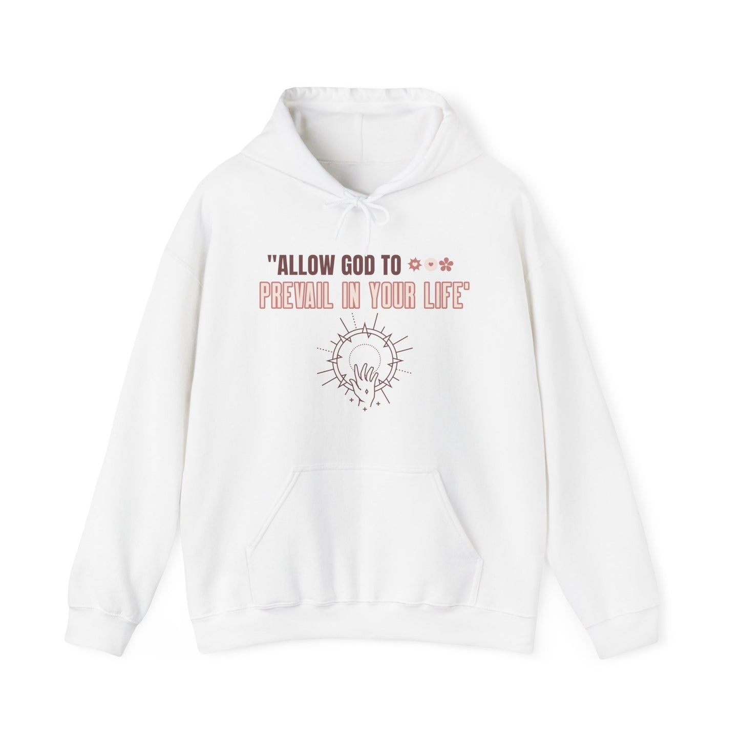 "ALLOW GOD TO PREVAIL IN YOUR LIFE" (Unisex Hoodie)