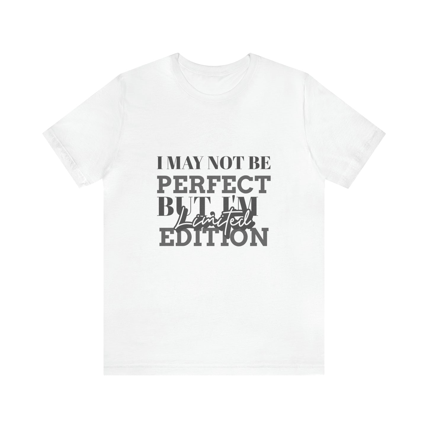 I MAY NOT BE  PERFECT  BUT, I'M EDITION  Limited (Classic unisex Shirts)