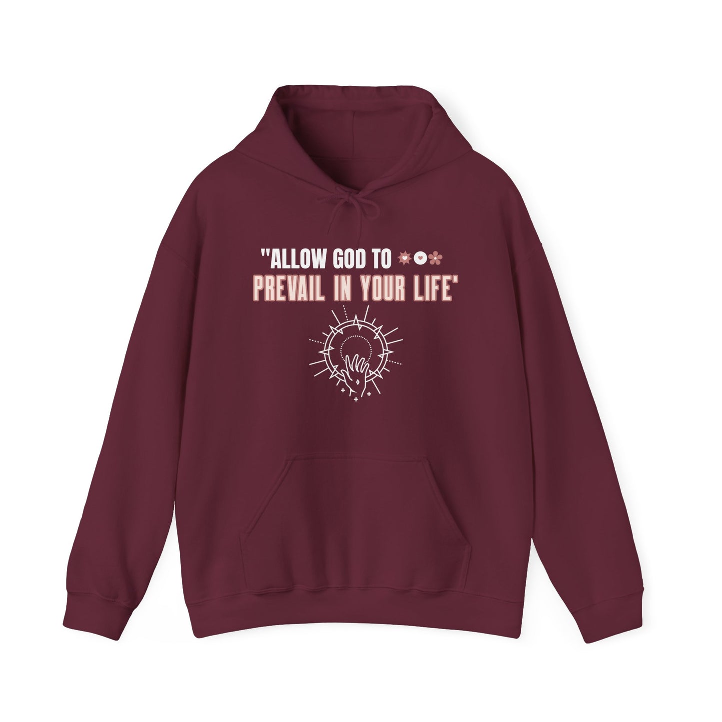 "ALLOW GOD TO PREVAIL IN YOUR LIFE" (Unisex Hoodie)