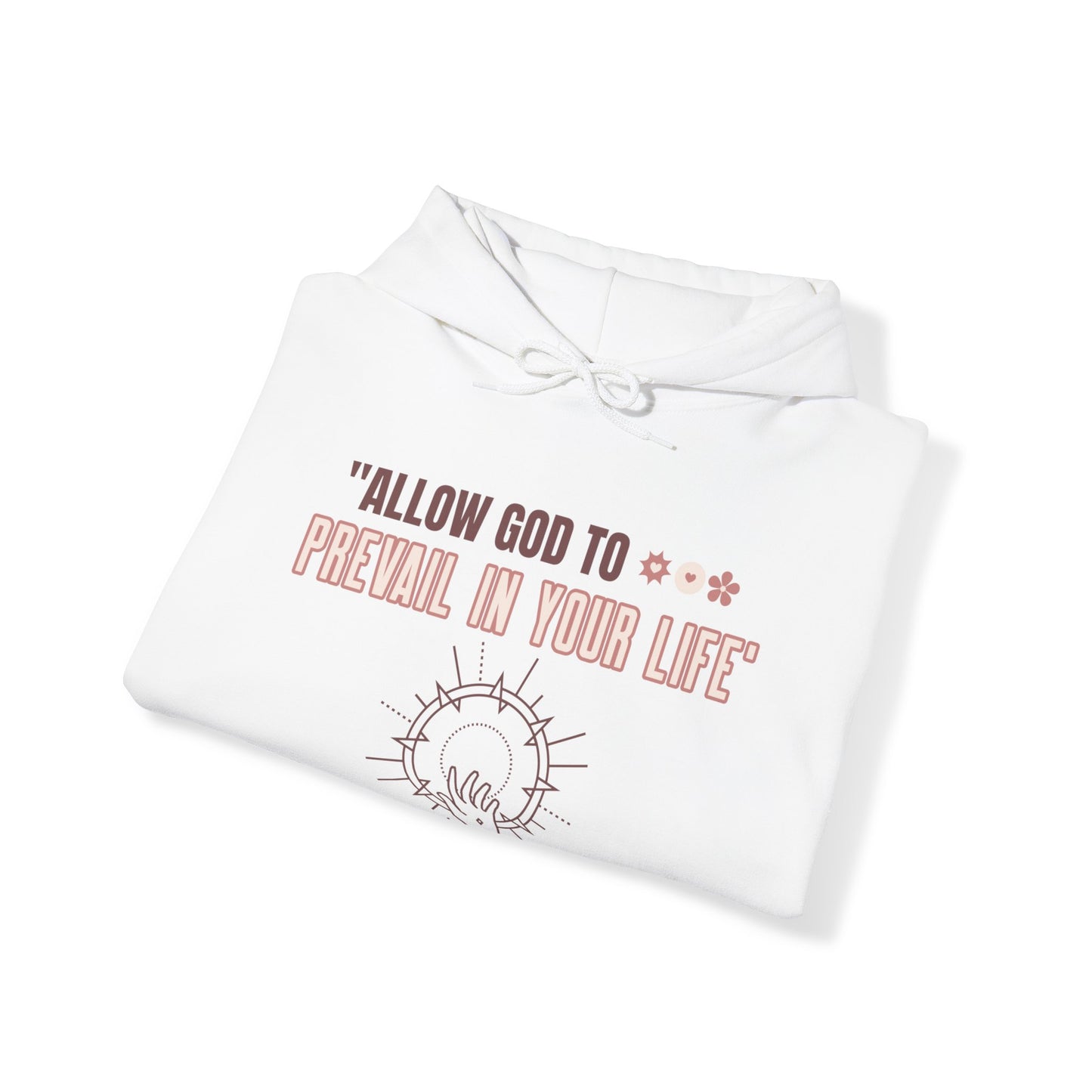 "ALLOW GOD TO PREVAIL IN YOUR LIFE" (Unisex Hoodie)